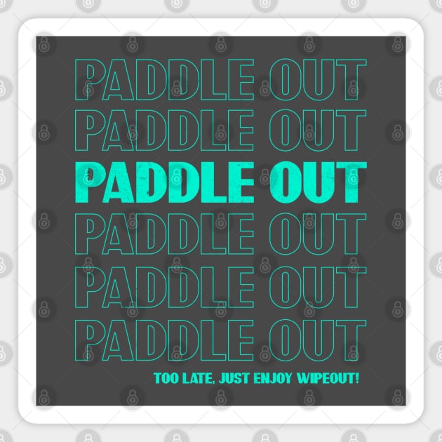 Paddle out - Funny surfing saying Magnet by SashaShuba